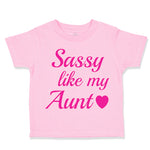 Toddler Girl Clothes Sassy like My Aunt Toddler Shirt Baby Clothes Cotton