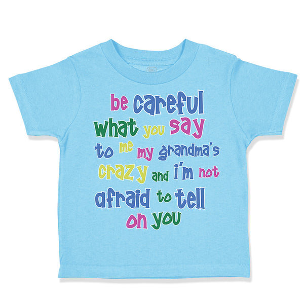 Toddler Clothes Be Careful What You Say to Me My Grandma's Crazy Funny Style B