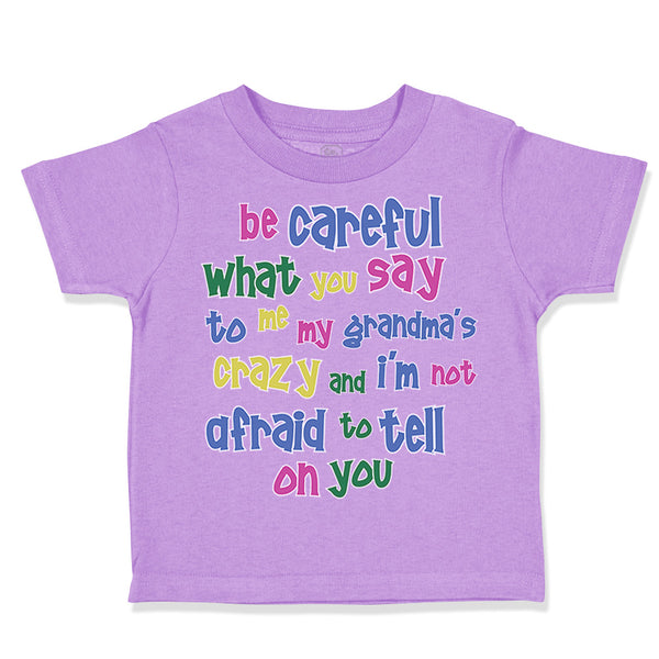 Toddler Clothes Be Careful What You Say to Me My Grandma's Crazy Funny Style B