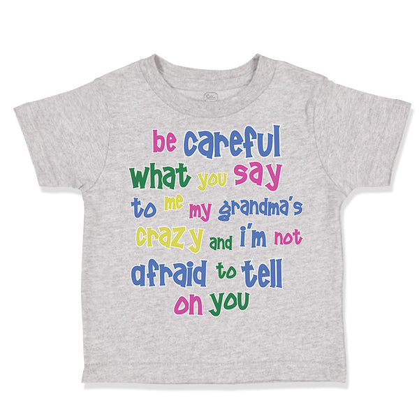 Toddler Clothes Be Careful What You Say to Me My Grandma's Crazy Funny Style B
