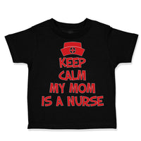 Toddler Clothes Keep Calm My Mom Is A Nurse Mom Mothers Day Style A Cotton