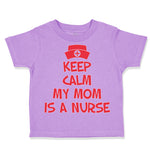 Toddler Clothes Keep Calm My Mom Is A Nurse Mom Mothers Day Style A Cotton