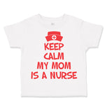 Toddler Clothes Keep Calm My Mom Is A Nurse Mom Mothers Day Style A Cotton