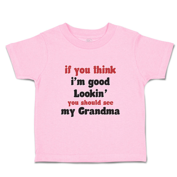 Toddler Clothes If You Think I'M Good Lookin You Should See My Grandma Family