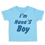 Cute Toddler Clothes I'M Nana's Boy Grandmother Grandma Toddler Shirt Cotton
