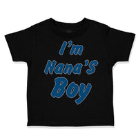 Cute Toddler Clothes I'M Nana's Boy Grandmother Grandma Toddler Shirt Cotton