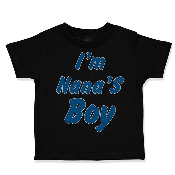 Cute Toddler Clothes I'M Nana's Boy Grandmother Grandma Toddler Shirt Cotton