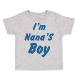 Cute Toddler Clothes I'M Nana's Boy Grandmother Grandma Toddler Shirt Cotton