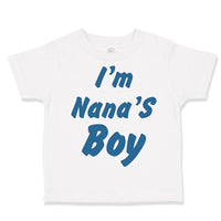 Cute Toddler Clothes I'M Nana's Boy Grandmother Grandma Toddler Shirt Cotton