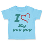 Toddler Clothes I Love My Pop Pop Grandfather Grandpa Toddler Shirt Cotton