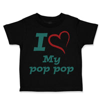 Toddler Clothes I Love My Pop Pop Grandfather Grandpa Toddler Shirt Cotton