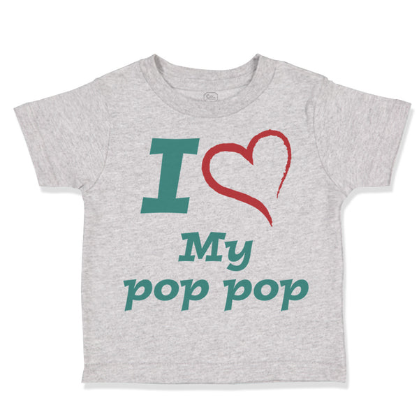 Toddler Clothes I Love My Pop Pop Grandfather Grandpa Toddler Shirt Cotton