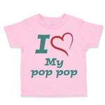 Toddler Clothes I Love My Pop Pop Grandfather Grandpa Toddler Shirt Cotton