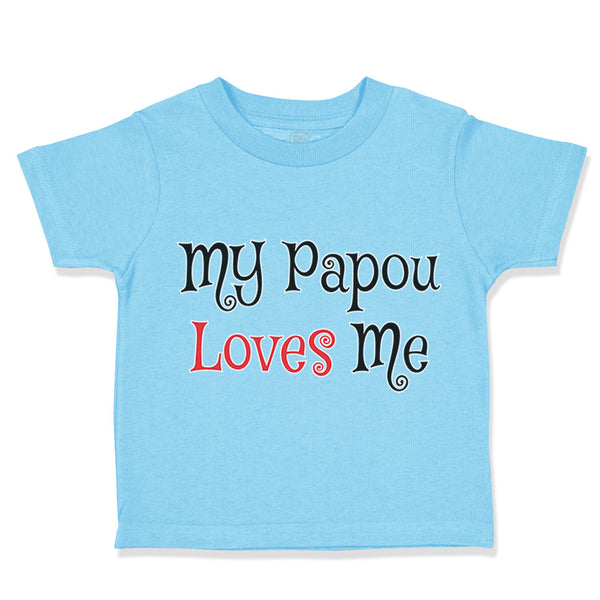 Toddler Clothes My Papou Loves Me Grandmother Grandma Toddler Shirt Cotton
