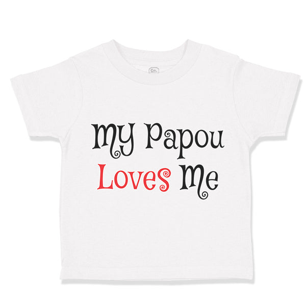 Toddler Clothes My Papou Loves Me Grandmother Grandma Toddler Shirt Cotton