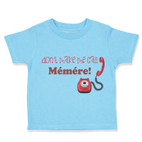 Toddler Clothes Don'T Make Me Call Memere Grandmother Grandma Toddler Shirt
