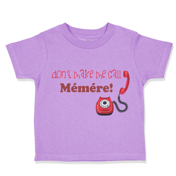 Toddler Clothes Don'T Make Me Call Memere Grandmother Grandma Toddler Shirt