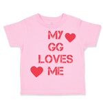 Toddler Clothes My Gg Loves Me Grandma Grandmother Toddler Shirt Cotton