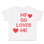 Toddler Clothes My Gg Loves Me Grandma Grandmother Toddler Shirt Cotton