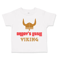 Toddler Clothes Daddy's Little Viking Valhalla Dad Father's Day Toddler Shirt