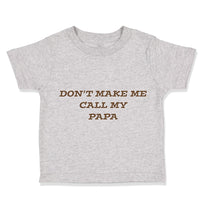 Don'T Make Me Call My Papa Grandpa Grandfather