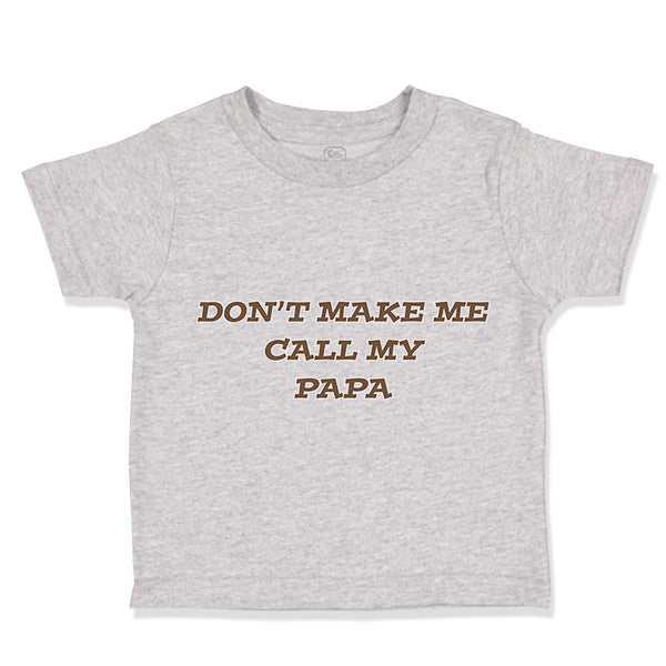 Don'T Make Me Call My Papa Grandpa Grandfather