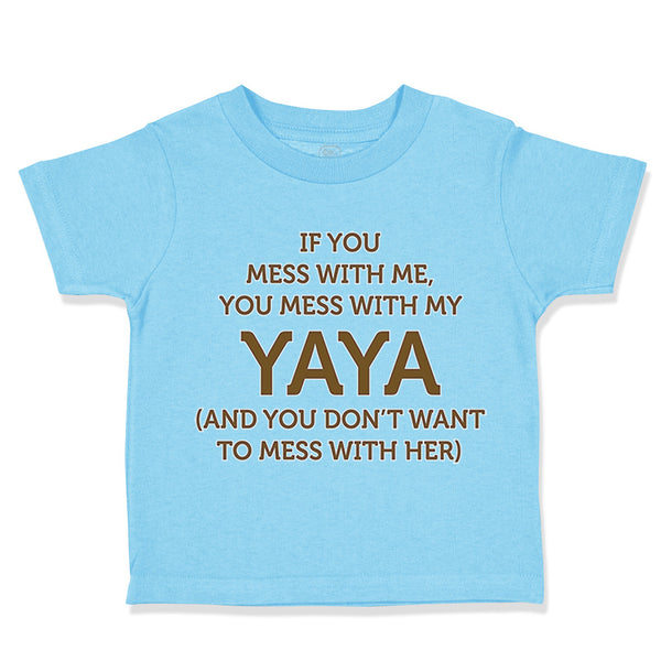 Toddler Clothes If You Mess with Me You Mess with My Yaya Toddler Shirt Cotton