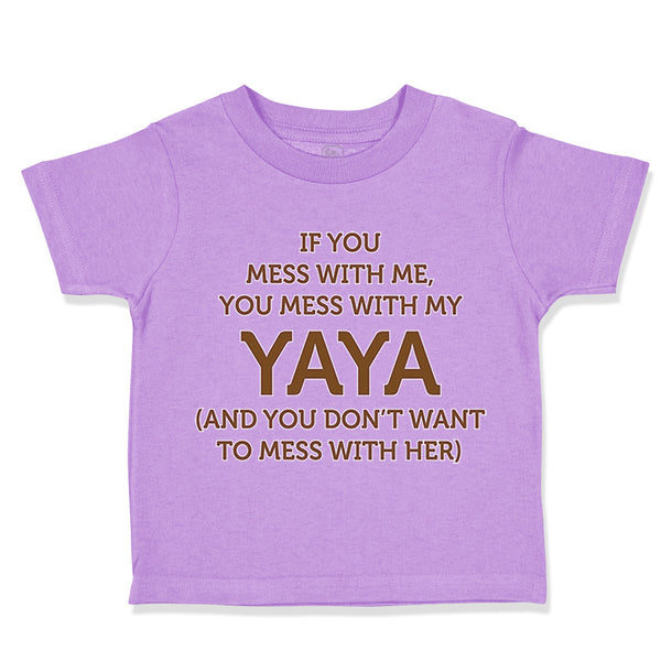 Toddler Clothes If You Mess with Me You Mess with My Yaya Toddler Shirt Cotton