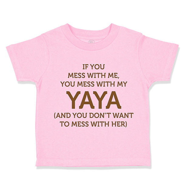 Toddler Clothes If You Mess with Me You Mess with My Yaya Toddler Shirt Cotton