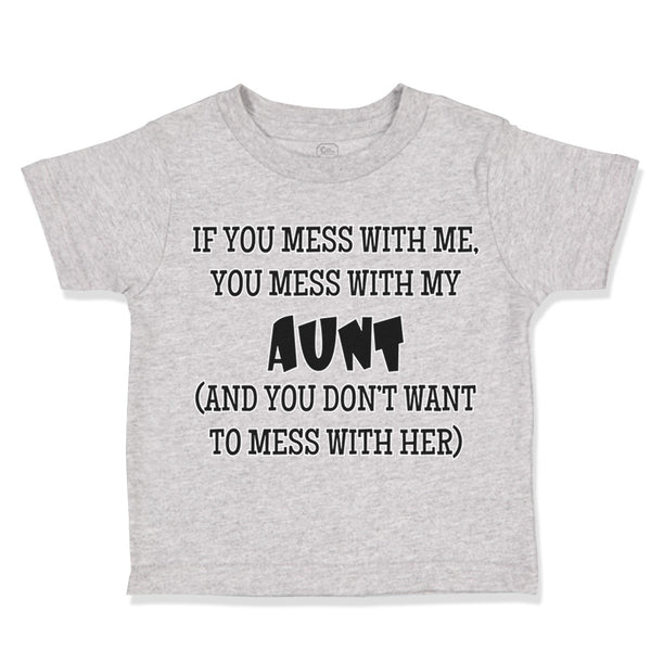Toddler Clothes If You Mess with Me You Mess with My Auntie Aunt Funny Style B