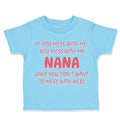 Toddler Clothes If You Mess with Me You Mess with My Nana B Funny Toddler Shirt