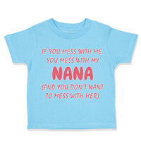 If You Mess with Me You Mess with My Nana B Funny