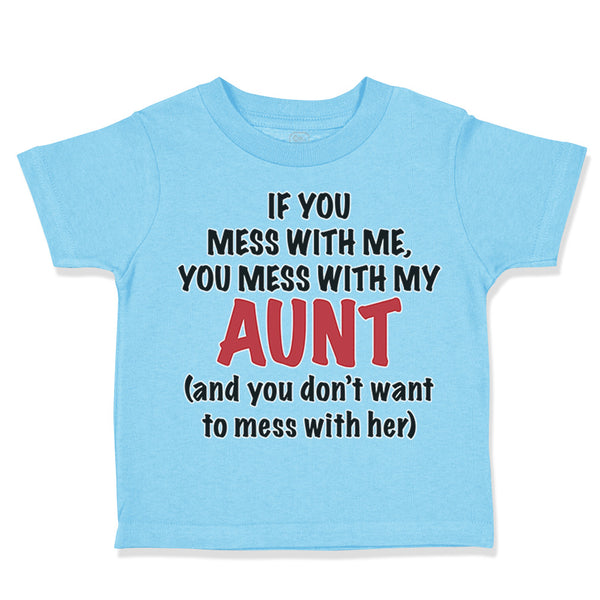 Toddler Clothes If You Mess with Me You Mess with My Auntie Aunt Funny Style A