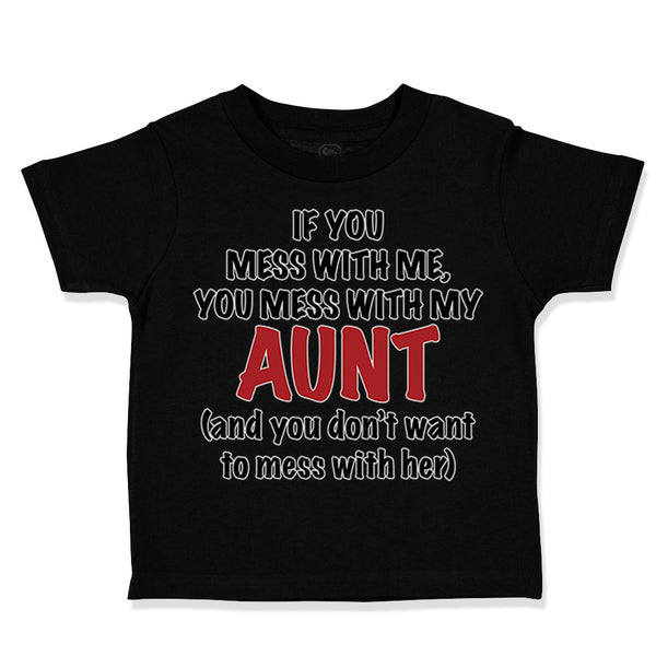 Toddler Clothes If You Mess with Me You Mess with My Auntie Aunt Funny Style A