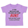 Toddler Clothes If You Mess with Me You Mess with My Auntie Aunt Funny Style A