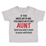 Toddler Clothes If You Mess with Me You Mess with My Auntie Aunt Funny Style A