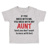 Toddler Clothes If You Mess with Me You Mess with My Auntie Aunt Funny Style A