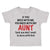 Toddler Clothes If You Mess with Me You Mess with My Auntie Aunt Funny Style A