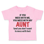 Toddler Clothes If You Mess with Me You Mess with My Auntie Aunt Funny Style A