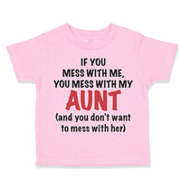 Toddler Clothes If You Mess with Me You Mess with My Auntie Aunt Funny Style A