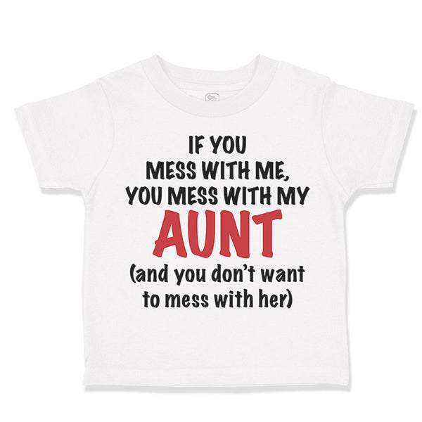 Toddler Clothes If You Mess with Me You Mess with My Auntie Aunt Funny Style A