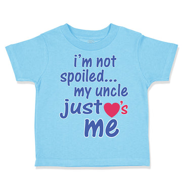 Toddler Clothes I'M Not Spoiled My Uncle Just Loves Me Toddler Shirt Cotton