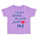 Toddler Clothes I'M Not Spoiled My Uncle Just Loves Me Toddler Shirt Cotton