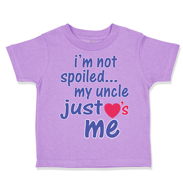 Toddler Clothes I'M Not Spoiled My Uncle Just Loves Me Toddler Shirt Cotton