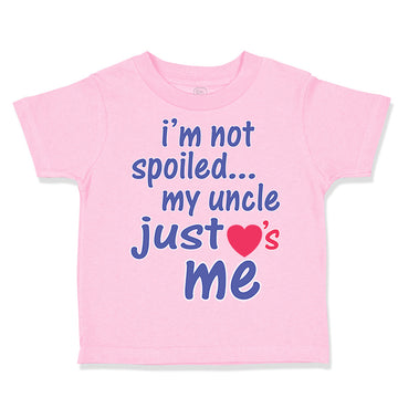 Toddler Clothes I'M Not Spoiled My Uncle Just Loves Me Toddler Shirt Cotton