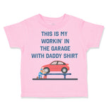 This Is My Working in The Garage with Daddy Shirt Dad Father's Day