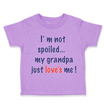 Toddler Clothes I'M Not Spoiled My Grandpa Just Loves Me Toddler Shirt Cotton