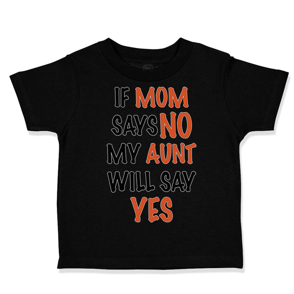 Toddler Clothes If Mom Says No My Aunt Will Say Yes Auntie Funny Style C Cotton