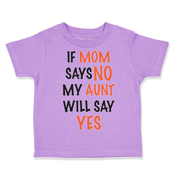 Toddler Clothes If Mom Says No My Aunt Will Say Yes Auntie Funny Style C Cotton