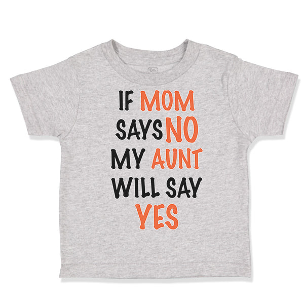 Toddler Clothes If Mom Says No My Aunt Will Say Yes Auntie Funny Style C Cotton